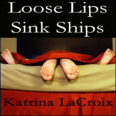 Loose Lips Sink Ships Loose Lips Sink Ships