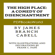 The High Place A Comedy of Disenchantment The High Place A Comedy of Disenchantment