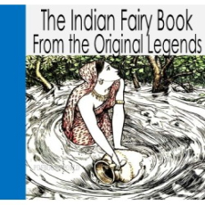 The Indian Fairy Book - From the Original Legends The Indian Fairy Book - From the Original Legends