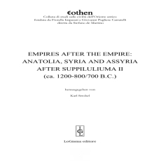 Karl Strobel - Empires After the Empires. Anatolia, Syria and Assyria after Suppiluliuma (ca. 1200 - 800 700 B.C.) Karl Strobel - Empires After the Empires. Anatolia, Syria and Assyria after Suppiluliuma (ca. 1200 - 800 700 B.C.)
